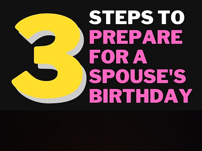 3 Steps to Prepare for a Spouse's Birthday