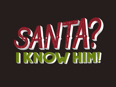 "Santa? I know him!" Lettering illustration lettering typography