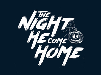 The Night He Come Home brush font fonts halloween pumpkins signpainted speed trickortreat typography