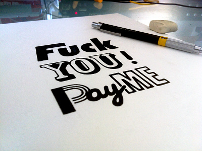 F*ck You ! Pay Me hand lettering hand lettering handlettering ligature typography