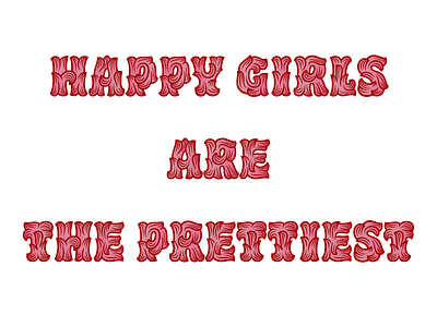 happy girls are the prettiest brettiest girl girls happiness happy icon logo t shirt t shirt design t shirts the type typography