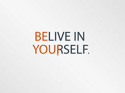 Belive in yourself - Be you