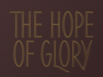 The Hope Of Glory custom lettering decorative type hand lettering inline type lettering