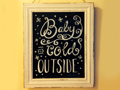 Baby it's cold outside chalk art typography