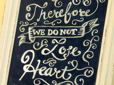 Therefore we do not lose heart chalk art typography