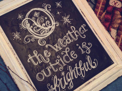 O the weather outside is frightful chalkboard typography quotes