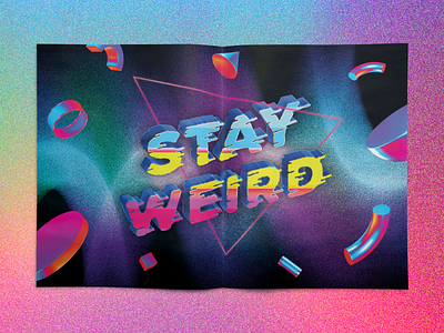 Stay Weird 3d 80s chicago design illustration mailer print textures type typography vaporwave weird