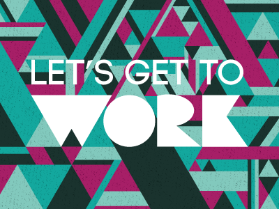 Let's Get To Work geometric motivation typography