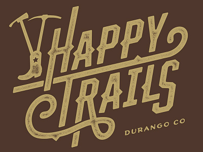 Happy Trails colorado distressed durango lettering non profit retro t shirt trails2000 type typography vintage western