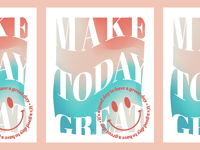 make 2day gr8 colorful design encouragement fun gradient grain great illustrator pep talk pink poster simple smile smiley face teal texture today type type art
