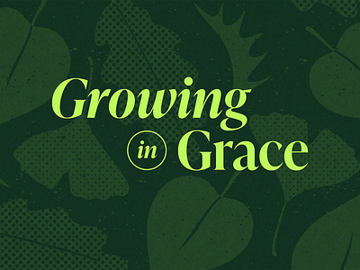 sermon graphic: growing in grace branding christian christian design church church design colorful design fun green grow illustration illustrator leaves simple typography