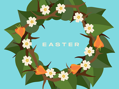 Illustration + Sermon Graphic: Easter 2022 branding christian church church graphics colorful crown of thorns design easter floral flowers green illustration illustrator orange spring teal thorns