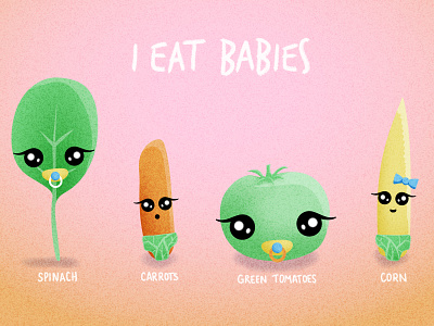 I Eat (Veggie) Babies babies baby food food illustration pun puns texture vegetables vegetarian veggies