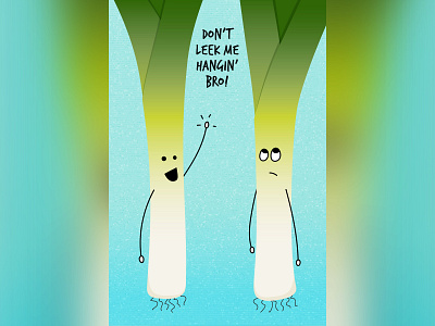 Don't Leek Me Hangin'! food food illustration illustration leek leeks pun puns vegetables veggies