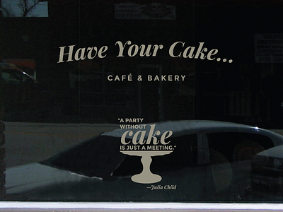 Have Your Cake… mockup mockup restaurant storefront vinyl