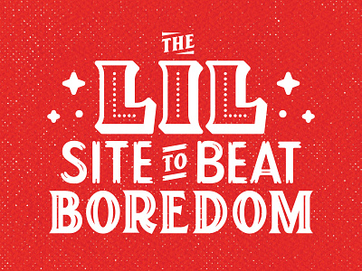 The Lil Site to Beat Boredom