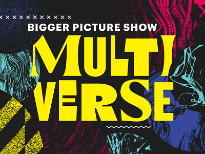 Bigger Picture Show Multiverse brand branding design film identity illustration logo movie posters poster type typography