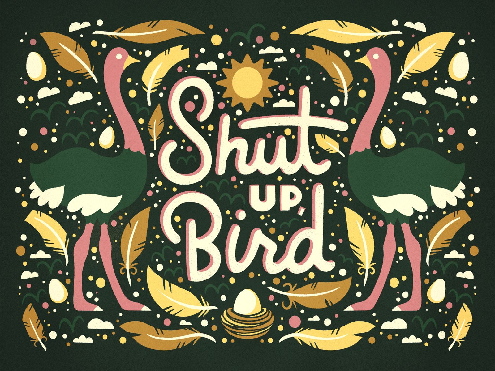 Shut Up, Bird bird drawing feather illustration illustrator its always sunny philadelphia procreate tv type typography