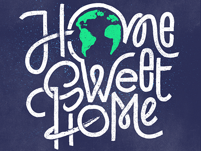 Home Sweet Home - Earth Day earthday graphicdesign handlettering handtype illustration lettering type typrography