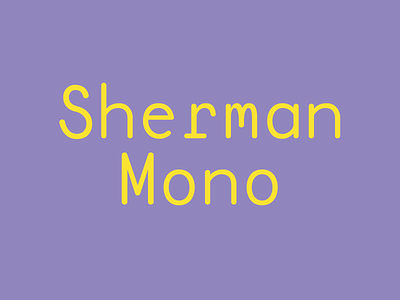 Sherman Mono font design type design typedesign typeface