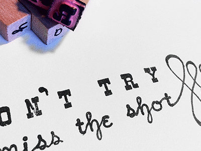 If You Don T Try You Ll Sure Miss The Shot black ink ink stamps type typography