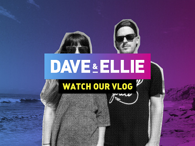 Dave & Ellie VLOG