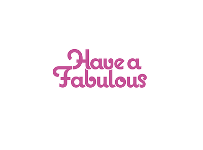 Have a Fab... design fabulous have holiday pink retro typography