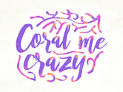 Coral Me Crazy