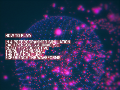 How To Play abstract form light poetry reality rules simulation space waves