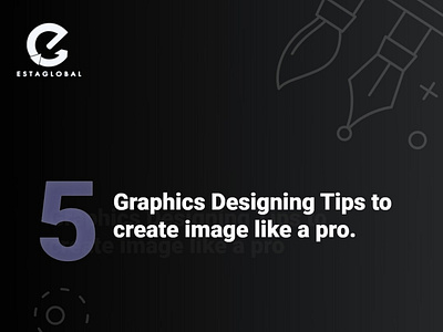 5 Graphic Design Tips to Create images like a Pro