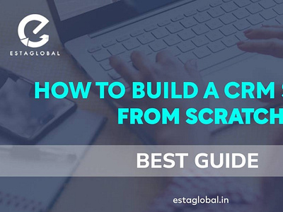 How to Build a CRM System From Scratch