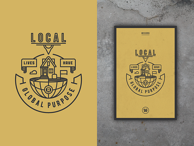 Local Lives Have A Global Purpose (Value Poster Series) artwork badge globe house logo poster print typography vector