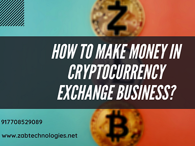 How to Make Money in Crypto Exchange Business bitcoin exchange cryptocurrency cryptocurrency exchange zabtechnologies