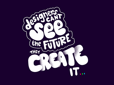 Designers can't see the future…