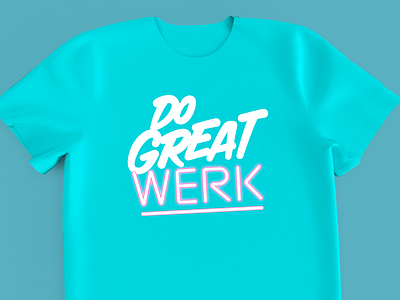 Do Great Werk design pride screenprint t shirt type type design typography