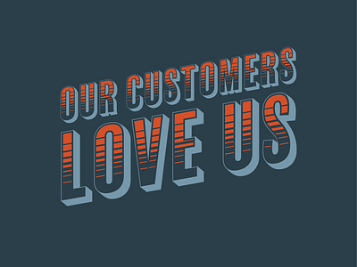 Our Customers Love Us Typography design graphic design layered type type design typography