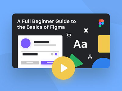 Beginner Guide to the Basics of Figma for Design (Tutorial)