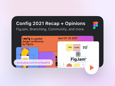 New Video! Config 2021 Recap and Opinions 2021 branching conference config design process design product design system designer figjam figma figma tutorial figma video figmadesign product design professional thumbnail uidesign video youtube youtuber