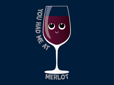 You Had Me At Merlot cute design drawing drinking illustration puns tshirt vector wine