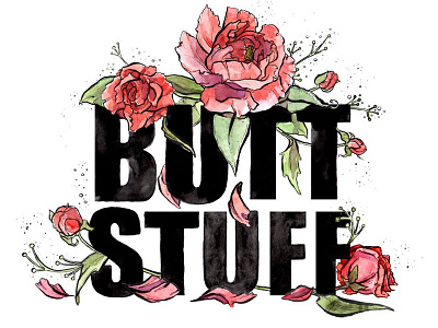 Butt Stuff butts flowers ink peony petals text type watercolor