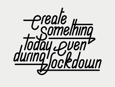Create something today even during lockdown create creative design illustration lettering new typography vector work