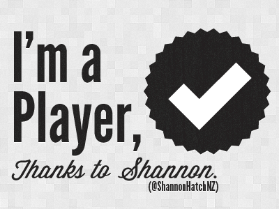 I'm a player, thanks to @ShannonHatchNZ design player thanks