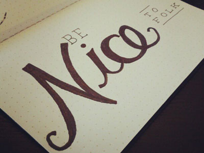 (Semi)Daily Type Sketch 014 be nice by hand hand lettering sketch type typography