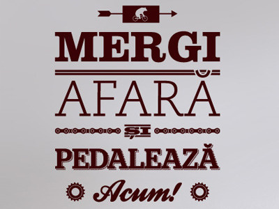 Mergi afară și pedalează acum! brasovul pedaleaza typography