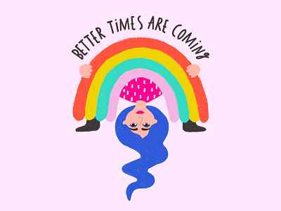 Better Times Are Coming blue hair bright colors design drawing flat illustration girl growth hand lettering illustration lettering lettering art positive vibes quote rainbow rainbows type typography woman woman illustration yoga pose