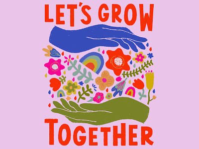 Let's Grow Together bright colors change design drawing flat illustration floral pattern flower illustration flowers flowers illustration growth hand lettering illustration lettering positive quote type typography