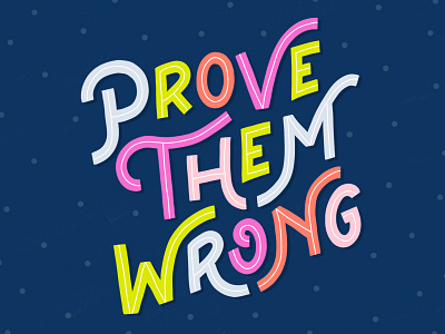 Prove Them Wrong affirmation bright bright colors design dots drawing flat illustration hand lettering illustration inspiration inspirational quote lettering positive quote type type design typography