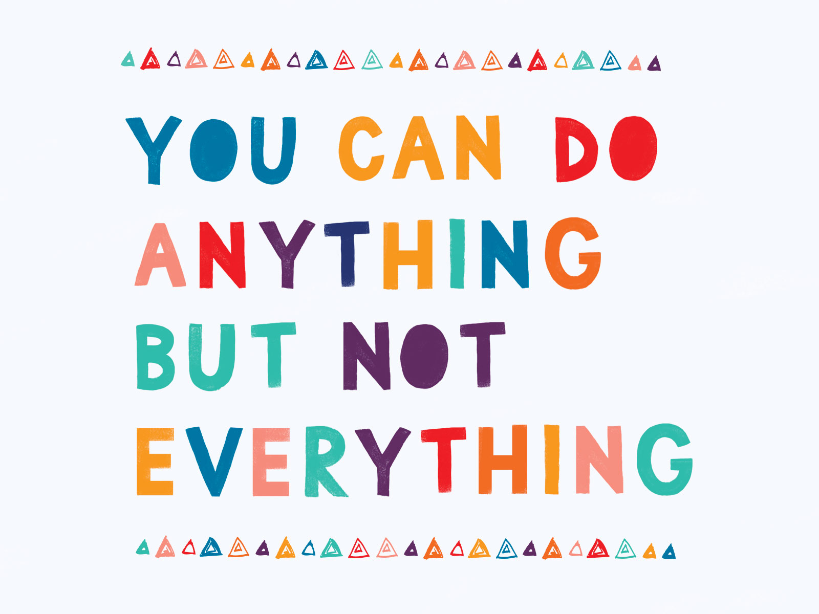 You Can Do Anything But Not Everything By Sarah Ziegler On Dribbble