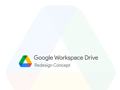 Google Workspace Drive - Redesign Concept cloud cloud drive g suite google cloud google cloud drive google cloud workspace google drive google drive workspace google workspace product design redesign user interview ux ux case study ux concept