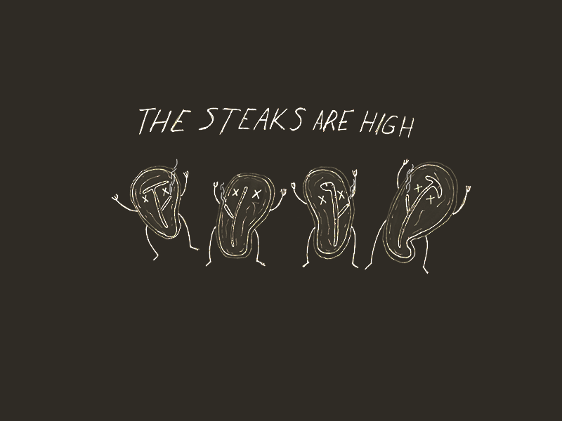 The Steaks Are High 420 drugs green high legal portland steaks stoned